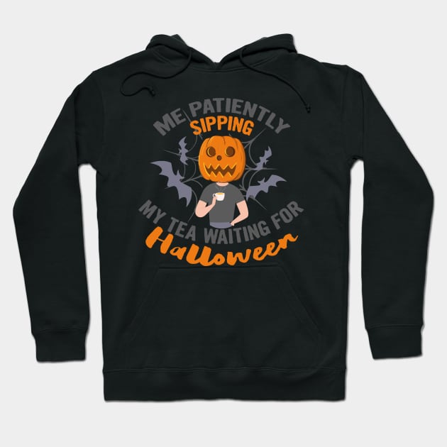 Me patiently sipping my tea waiting for Halloween, halloween gift idea 2022 Hoodie by Myteeshirts